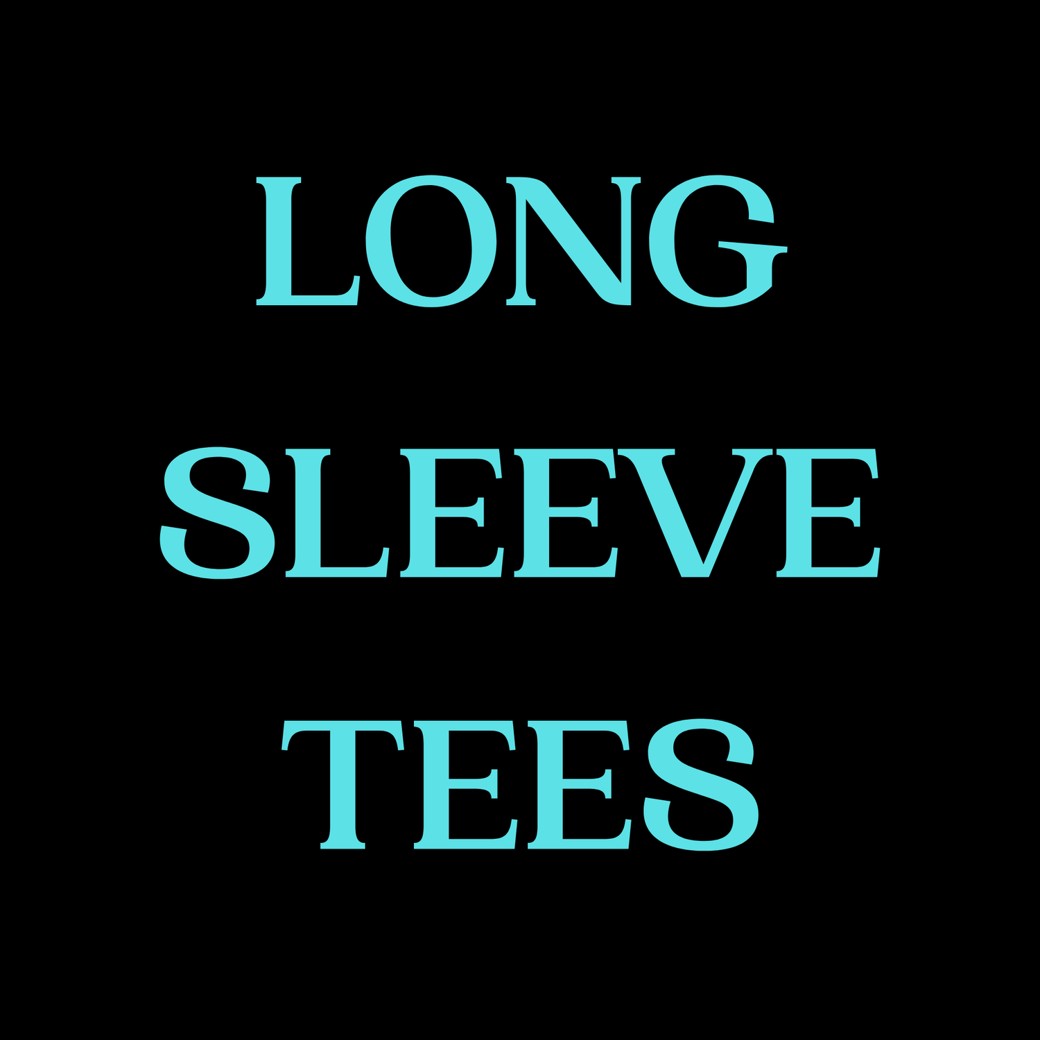 Long Sleeve Tees